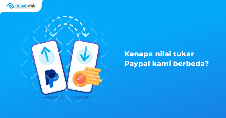 banner artikel - Kenapa nilai tukar Paypal kami berbeda