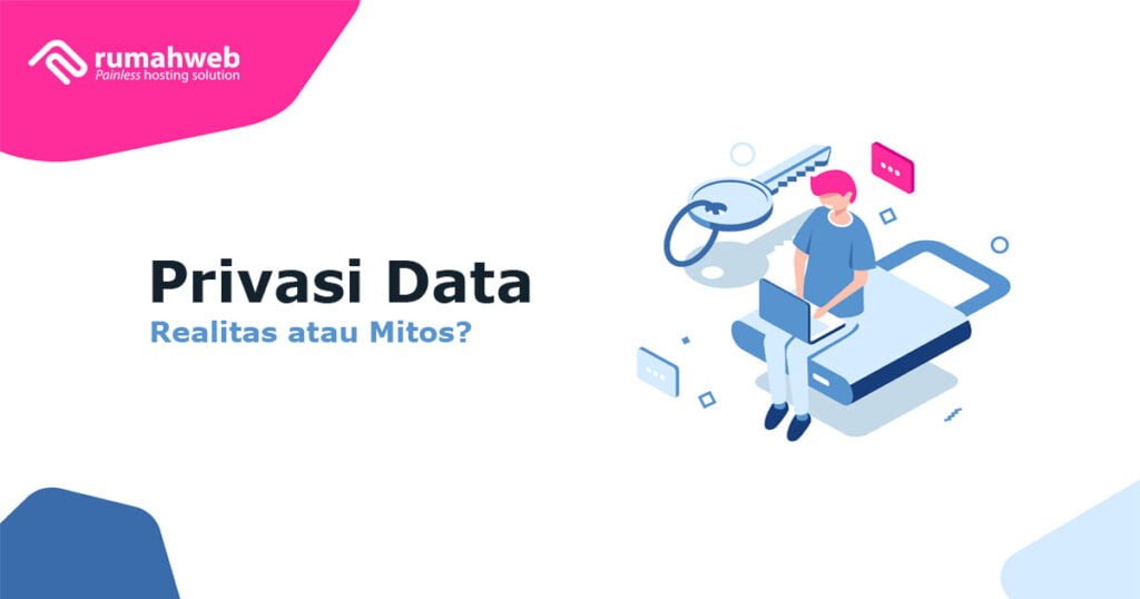 Privasi Data - Realitas atau Mitos