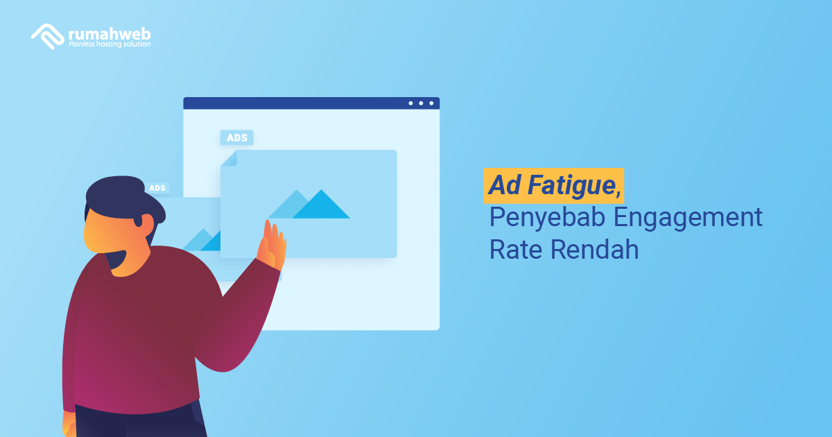 banner artikel - Ad Fatigue, Penyebab Engagement Rate Rendah