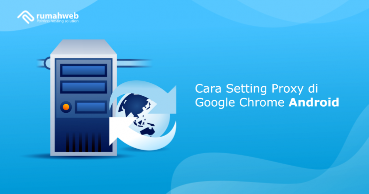 Cara Setting Proxy di Google Chrome Android