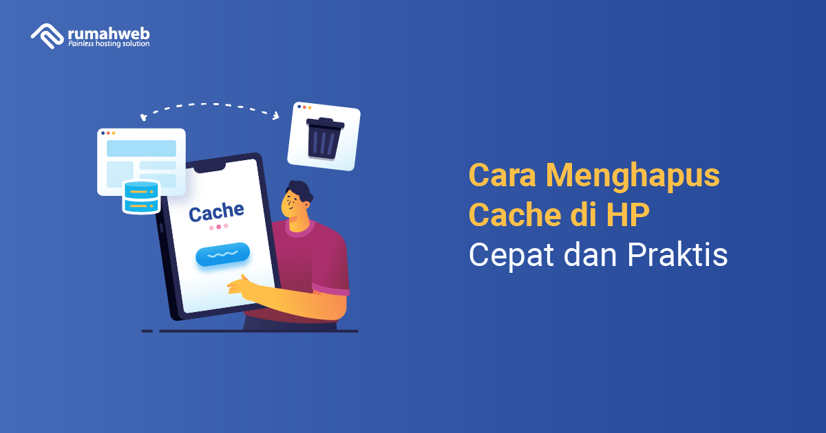 Banner - Cara Menghapus Cache di HP Cepat dan Praktis