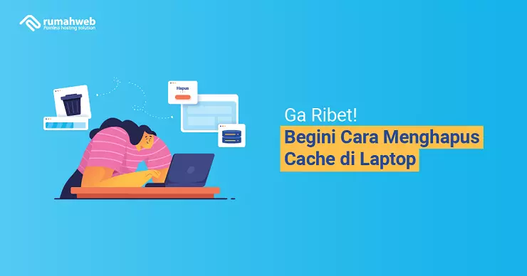 Banner - Ga Ribet! Begini Cara Menghapus Cache di Laptop