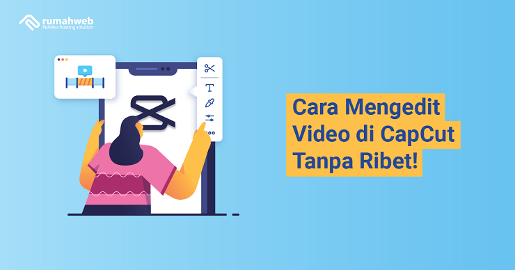Banner - Cara Mengedit Video di CapCut Tanpa Ribet
