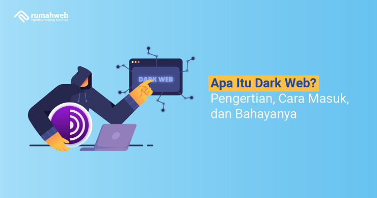 Apa Itu Dark Web Pengertian, Cara Masuk, dan Bahayanya