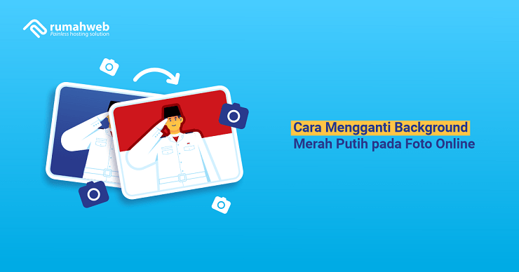 banner artikel - Cara Mengganti Background Merah Putih pada Foto Online