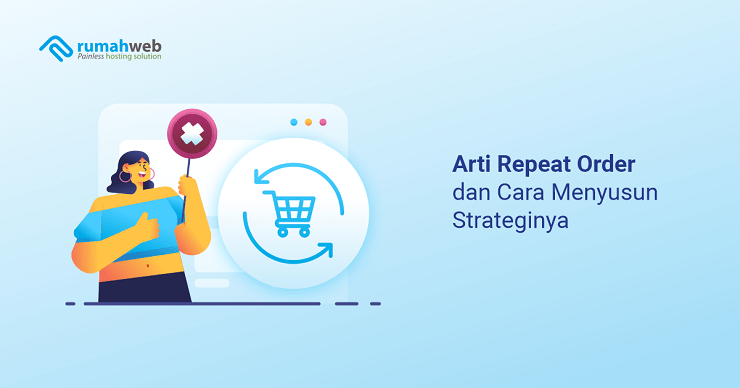 banner artikel - Repeat Order Artinya dan Cara Menyusun Strateginya