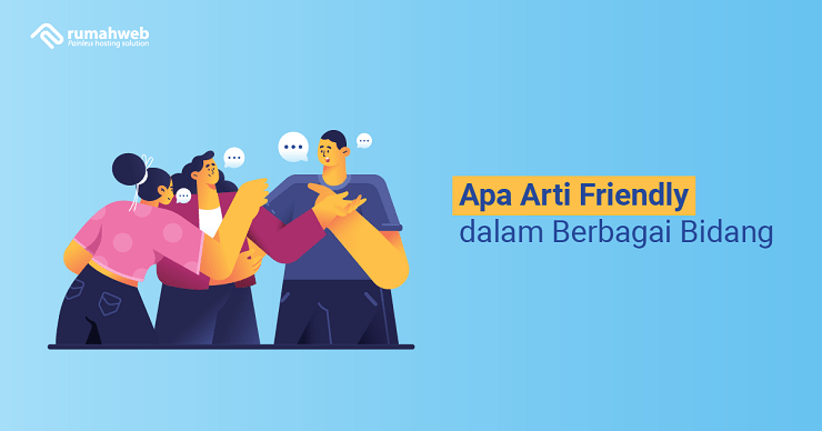 Banner - Apa Arti Friendly dalam Berbagai Bidang