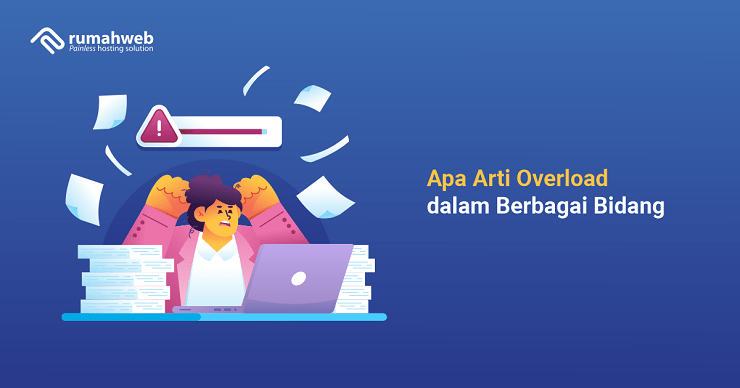 banner artikel - Apa Arti Overload dalam Berbagai Bidang