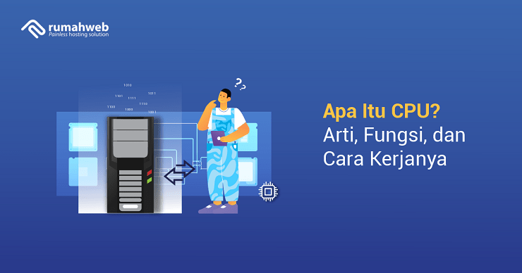 banner artikel - Arti CPU adalah - Pengertian, Fungsi, dan Cara Kerjanya