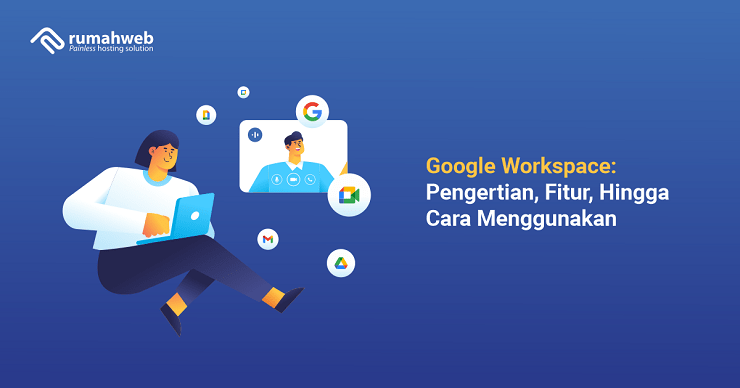 banner artikel - Apa itu Google Workspace adalah - Pengertian, Fitur, Hingga Cara Menggunakan
