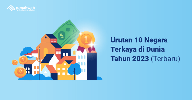 Banner Artikel - Urutan 10 Negara Terkaya di Dunia Tahun 2023 (Terbaru)