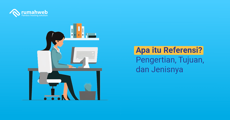 banner artikel - Apa itu Referensi Pengertian, Tujuan, dan Jenisnya