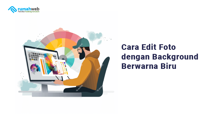 Banner Artikel - Cara Edit Foto dengan Background Berwarna Biru