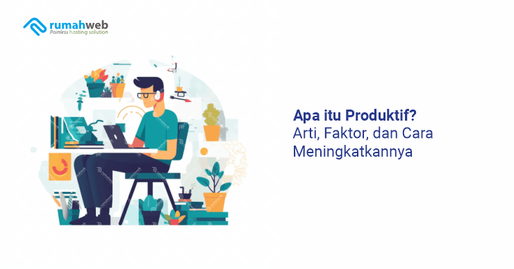 banner artikel - Apa itu Produktif Arti, Faktor, dan Cara Meningkatkannya