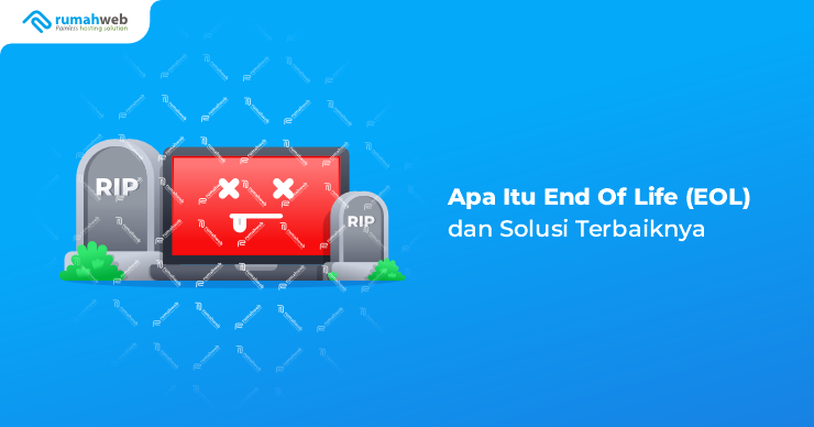 banner artikel - Apa Itu End Of Life (EOL) Adalah