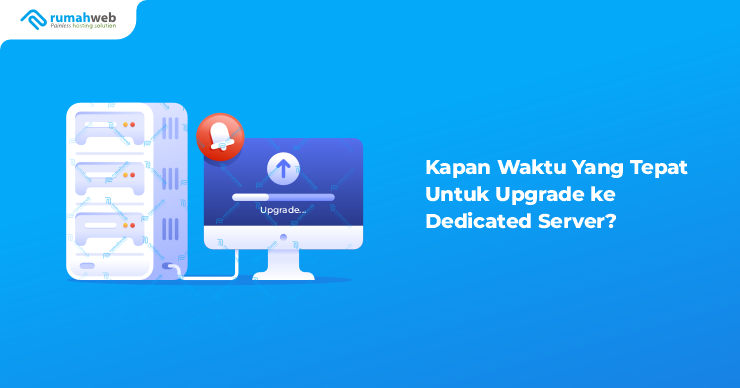 banner - Kapan Waktu Yang Tepat Untuk Upgrade ke Dedicated Server